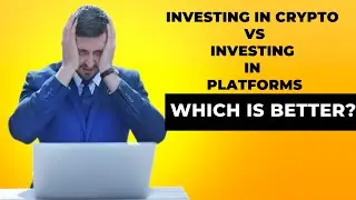 Investing in Crypto vs. Investing in Platforms: Which is Better?