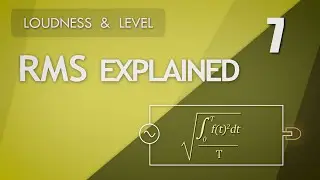 7. RMS Explained - Loudness and Level