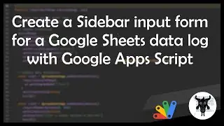 Create a sidebar input form for a Data Log in Google sheets with Google Apps Script