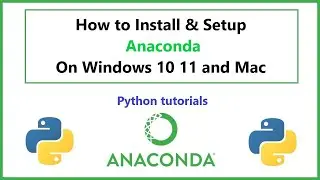 How to Install and Setup Anaconda on Windows and 10 11 and Mac OS