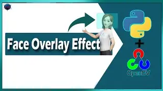 Face Overlay Effect Using OpenCV in Python || Transparent Overlay || Tutorial