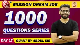 Mission DREAM JOB (Day-17) | 1000 Quantitative Aptitude Questions Series | Quant by Abdul Sir