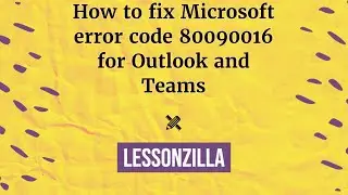 How to fix Microsoft error code 80090016 for Outlook and Teams