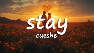 Cueshe - Stay (Lyrics)