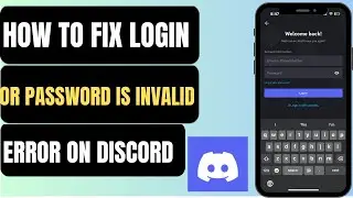 How To Fix Login Or Password Is Invalid Error On Discord | Solve Discord Login Issue