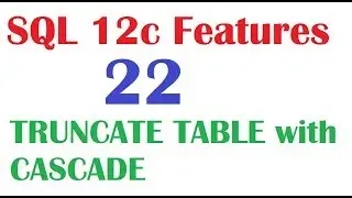 SQL 12c Tutorial 22 : SQL 12c Feature TRUNCATE TABLE With CASCADE option