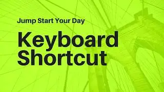 Keyboard Shortcuts to Jump Start Your Day