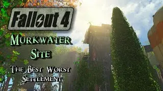 Fallout 4 - The Best of The Worst - Murkwater Construction Site Settlements