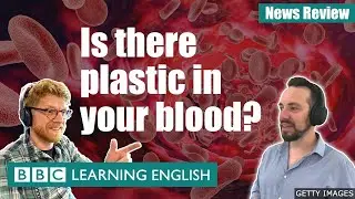 Is there plastic in your blood?: BBC News Review