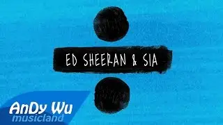 ED SHEERAN & SIA - Shape of You / The Greatest / Cheap Thrills / by AnDyWuMUSICLAND