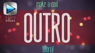 Make A Cool Outro | Sony Vegas 12.0 Tutorial