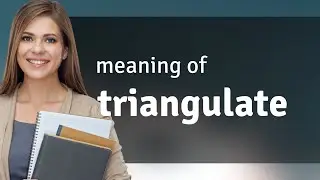 Triangulate | TRIANGULATE meaning