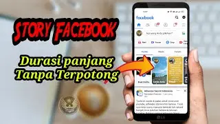 Cara Membuat Video Cerita FB Durasi Panjang Tanpa Terpotong