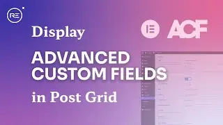 Post Grid Widget - Advanced Custom Fields tutorial | Royal Elementor Addons