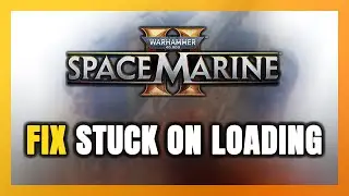 How to FIX Warhammer 40,000: Space Marine 2 Stuck on Loading Screen / Not Loading