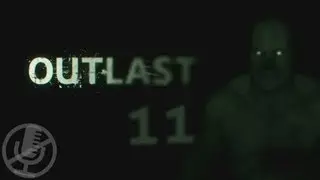 Outlast Прохождение На Русском #11 — Видеокамера