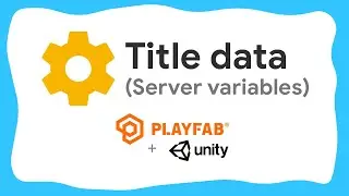 Change game settings from the server! - TITLE DATA PlayFab in Unity tutorial (#4)
