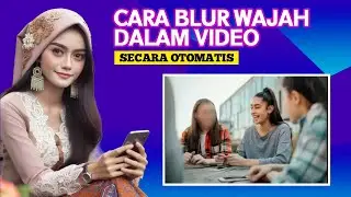 CARA BLUR WAJAH DALAM VIDEO SECARA OTOMATIS