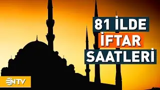 Ramazan Ayının İlk Günü 81 İlde İftar Saati | NTV