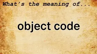 Object Code Meaning : Definition of Object Code