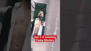 day 4 of watching peaky blinders