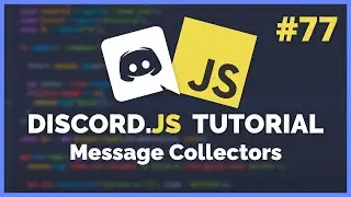 Discord JS - Message Collectors (2020) [Episode #77]