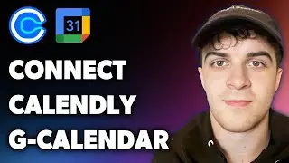 How to Connect Calendly with Google Calendar (Full 2024 Guide)