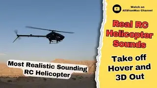 Most Realistic RC Helicopter Sounds - Take off Hover and 3D Out