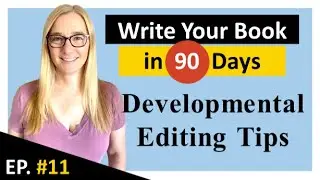 How do you do your own developmental editing? Tips for developmental editing