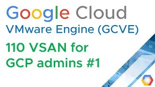 GCVE 110 VSAN for GCP admins, virtual SAN, disk groups, datastores,  (VMware Engine) (Jason Meers)