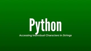 Accessing Individual Characters in Python Strings