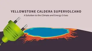 Yellowstone Caldera Supervolcano - A Solution to the Climate and Energy Crisis