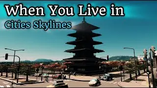 When You Live in Cities Skylines(Part 2)