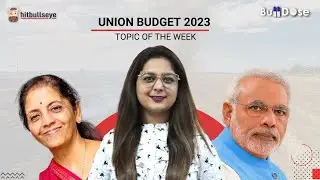 Union Budget 2023 | Parliamentary Budget Session | Key Highlights |🔴| Bull Dose-Topic of the Week