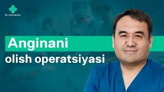ANGINANI OLISH OPERATSIYASI | DR BAHODIR USMANOV