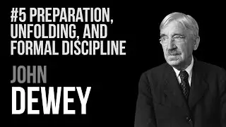 #5 Preparation, Unfolding, and Formal Discipline by John Dewey | Democracy and Education | Audiobook