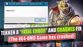 How to fix tekken 8 fatal error crash | The UE4-OMD Crash Fix | tekken 8 crash & not launching fix
