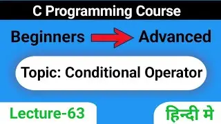 L-63 Conditional Operator in c | Ternery Operator | C Programming Course | beginners to advanced