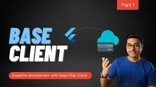 Base Client | Create apps faster with Flutter - Part 1