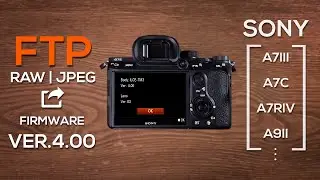 Sony A7III Firmware 4.0 | New FTP Feature | Send RAW & JPEG While Shooting! (A7C, A7RIV, A9II, ...)