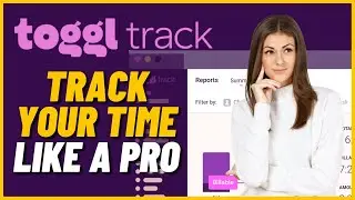 Toggl Time Tracking Tutorial | Track your Time LIKE A PRO! (Full Guide)