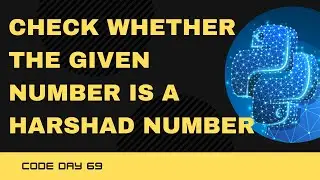 Code 69: Python program to check whether the given number is a Harshad Number | 365 days of Code