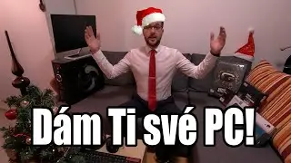 Dám Ti své PC! 🎁