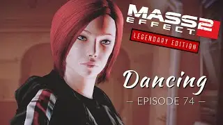Mass Effect: Legendary Edition | Dancing | Mass Effect 2 Let's Play Episode 74