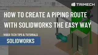 How to Create a Piping Route with SOLIDWORKS the Easy Way
