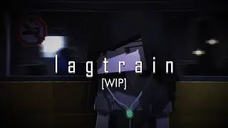 [WIP] lagtrain (mine-imator animation)