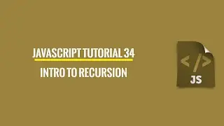 Javascript Tutorial 34: Introduction To Recursion