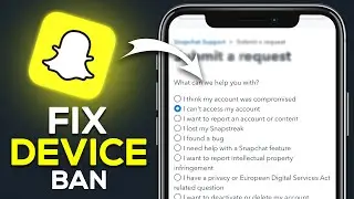 How To Fix Snapchat Device Ban - Easy Guide