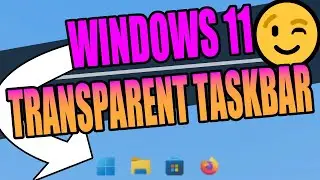 Transparent Taskbar Windows 11