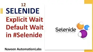#12 - Waits (Explicit Wait & Default TimeOut) in Selenide